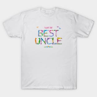 I have the best uncle - tropical wordart T-Shirt